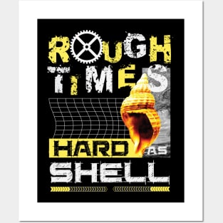 Rough Times Hard As Shell Posters and Art